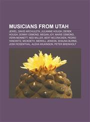 Musicians from Utah Jewel, David Archuleta, Julianne Hough, Derek Hough, Donny Osmond, Megan Joy, Marie Osmond, Vern Monnett, Ned Miller,1155468694,9781155468693