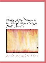 History of the Devotion to the Blessed Virgin Mary in North America,1113765372,9781113765376