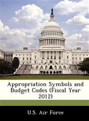 Appropriation Symbols and Budget Codes (Fiscal Year 2012),1249194296,9781249194293