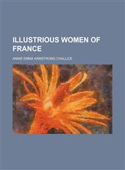 Illustrious women of France,1151153206,9781151153203