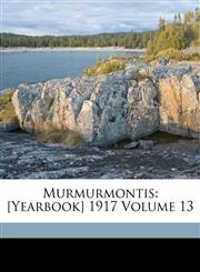 Murmurmontis [Yearbook] 1917 Volume 13,117328950X,9781173289508