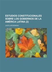 Estudios Constitucionales Sobre Los Gobiernos de La America Latina (2),1235151565,9781235151569