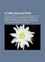 Flying Nun artists The Fall, Stereolab, The D4, Ween, Straitjacket Fits, Bailter Space, HLAH, The Phoenix Foundation, The Axemen,1155621662,9781155621661
