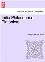Initia Philosophiæ Platonicæ.,1241475113,9781241475116