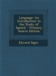 Language An Introduction to the Study of Speech - Primary Source Edition,1294753924,9781294753926