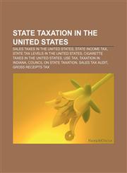 State taxation in the United States Sales taxes in the United States, State income tax, State tax levels in the United States,115688375X,9781156883754