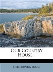 Our Country House...,1271874059,9781271874057
