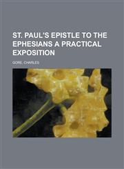 St. Paul's Epistle to the Ephesians a Practical Exposition,1153647923,9781153647922