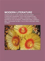 Modern literature Modern Age of Comic Books, Modern Greek literature, Modernist texts, Neo-romanticism, Trümmerliteratur, Ulysses,1156538823,9781156538821