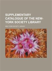 Supplementary catalogue of the New-York Society Library,1130539938,9781130539936
