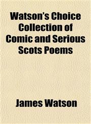 Watson's Choice Collection of Comic and Serious Scots Poems,1151835838,9781151835833