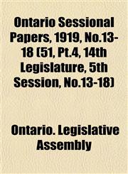 Ontario Sessional Papers, 1919, No.13-18 (51, Pt.4, 14th Legislature, 5th Session, No.13-18),115340852X,9781153408523