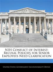 NIH Conflict of Interest Recusal Policies for Senior Employees Need Clarification,1240709641,9781240709649