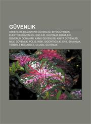Güvenlik Askerler, Bilgisayar güvenliği, Biyogüvenlik, Elektrik güvenliği, Gizlilik, Güvenlik birimleri, Güvenlik donanımı, Kamu güvenliği,1232926744,9781232926740
