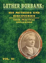 Luther Burbank His Methods and Discoveries: Their Practical Application,089875285X,9780898752854