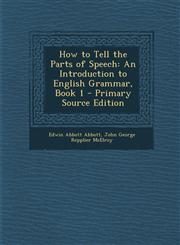 How to Tell the Parts of Speech An Introduction to English Grammar, Book 1 - Primary Source Edition,1295787539,9781295787531