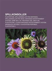 Spillkonsoller PlayStation, Spillkonsoller fra Nintendo, Spillkonsoller fra Sega, Nintendo Entertainment System, Game Boy, Wii, Nintendo 3DS,1232800171,9781232800170