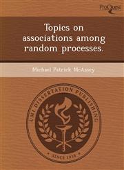 Topics on associations among random processes.,1249059291,9781249059295