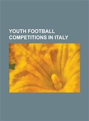 Youth Football Competitions in Italy 1949 Torneo Di Viareggio, 1950 Torneo Di Viareggio, 1951 Torneo Di Viareggio, 1952 Torneo Di Viareggio, 1953 Tor,1230801669,9781230801667