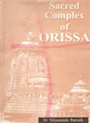 Sacred Complex of Orissa Study of Three Major Aspects of the Sacred Complex,8121206804,9788121206808