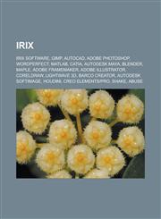 IRIX IRIX software, GIMP, AutoCAD, Adobe Photoshop, WordPerfect, MATLAB, CATIA, Autodesk Maya, Blender, Maple, Adobe FrameMaker, Adobe Illustrator, CorelDRAW, LightWave 3D, Barco Creator, Autodesk Softimage, Houdini, Creo Elements|Pro,115785401X,9781157854012