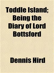 Toddle Island; Being the Diary of Lord Bottsford,1152072153,9781152072152