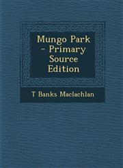 Mungo Park  - Primary Source Edition,1295710714,9781295710713