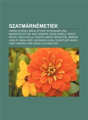 Szatmarnemetiek Harag Gyorgy, Nadai Istvan, Teitelbaum Joel, Bessenyei Istvan, Muhi Sandor, Soos Angela, Dancs Artur, Csehi Gyula,1232911488,9781232911487