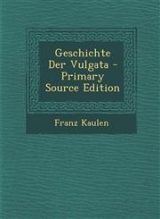 Geschichte Der Vulgata - Primary Source Edition,1289518963,9781289518967