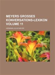 Meyers grosses Konversations-Lexikon Volume 11,113020314X,9781130203141