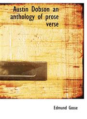 Austin Dobson an anthology of prose verse,1140143638,9781140143635