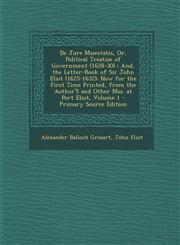 de Jure Maiestatis, Or, Political Treatise of Government (1628-30); And, the Letter-Book of Sir John Eliot (1625-1632) Now for the First Time Printed,1293533343,9781293533345