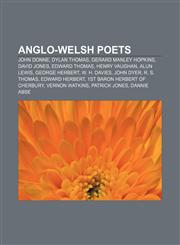 Anglo-Welsh poets John Donne, Dylan Thomas, Gerard Manley Hopkins, David Jones, Edward Thomas, Henry Vaughan, Alun Lewis, George Herbert,1155422724,9781155422725