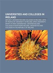 Universities and colleges in Ireland Defunct universities and colleges in Ireland, Lists of people by university in Ireland, Open University,1157147569,9781157147565