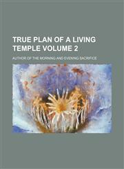 True plan of a living temple Volume 2,1151223085,9781151223081