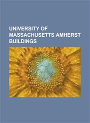 University of Massachusetts Amherst Buildings Abigail Adams House, Alden C. Brett House, Apiary Laboratory, Calvin Coolidge Tower, Campus of the Univ,1230807101,9781230807102