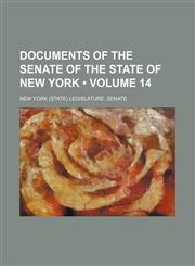 Documents of the Senate of the State of New York (Volume 14),1235704769,9781235704765