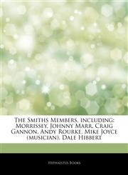 Articles On The Smiths Members, including Morrissey, Johnny Marr, Craig Gannon, Andy Rourke, Mike Joyce (musician), Dale Hibbert,1243287284,9781243287281