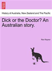 Dick or the Doctor? An Australian story.,1241116644,9781241116644