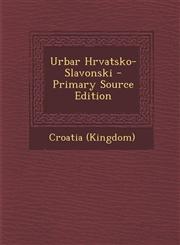Urbar Hrvatsko-Slavonski - Primary Source Edition,1289927138,9781289927134
