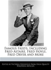 Famous Fred's, Including Fred Astaire, Fred Hoyle, Fred Dryer and More,1241709580,9781241709587