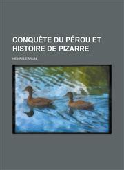 Conquete Du Perou Et Histoire de Pizarre,1153496178,9781153496179