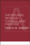 Aboriginal Woman Sacred and Profane 2nd Edition,0415319994,9780415319997