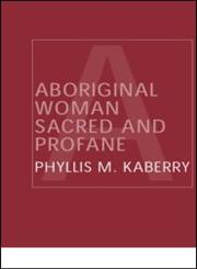 Aboriginal Woman Sacred and Profane 2nd Edition,0415319994,9780415319997