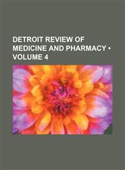 Detroit Review of Medicine and Pharmacy (Volume 4),1154218147,9781154218145