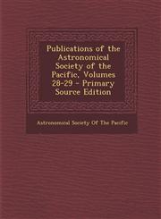 Publications of the Astronomical Society of the Pacific, Volumes 28-29 - Primary Source Edition,1293399086,9781293399088