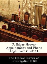 J. Edgar Hoover Appointment and Phone Logs, Part 20 of 44,1288434510,9781288434510