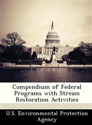 Compendium of Federal Programs with Stream Restoration Activities,1249501423,9781249501428