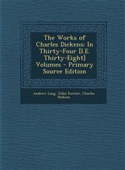 Works of Charles Dickens In Thirty-Four [I.E. Thirty-Eight] Volumes,1287546722,9781287546726
