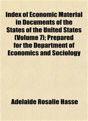 Index of Economic Material in Documents of the States of the United States (Volume 7); Prepared for the Department of Economics and Sociology,1152328212,9781152328211